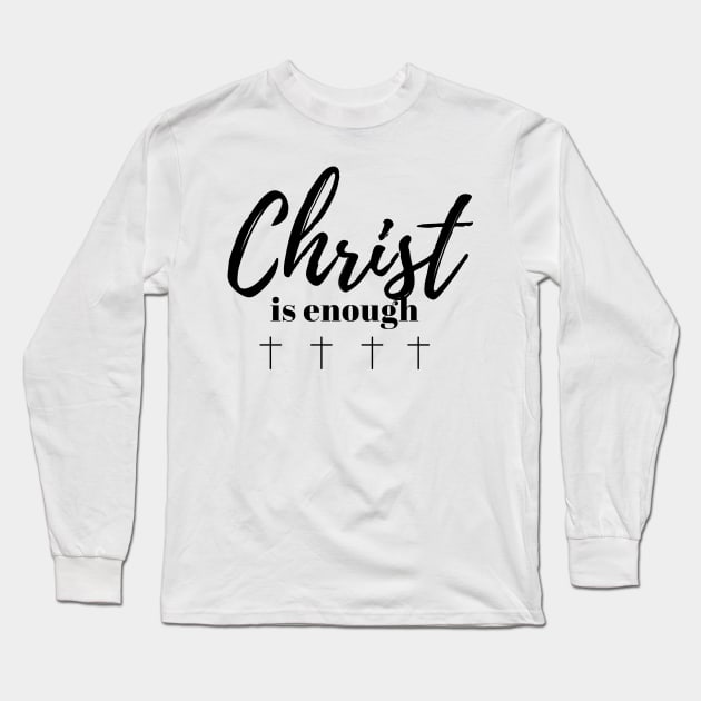 Christ is Enough V17 Long Sleeve T-Shirt by Family journey with God